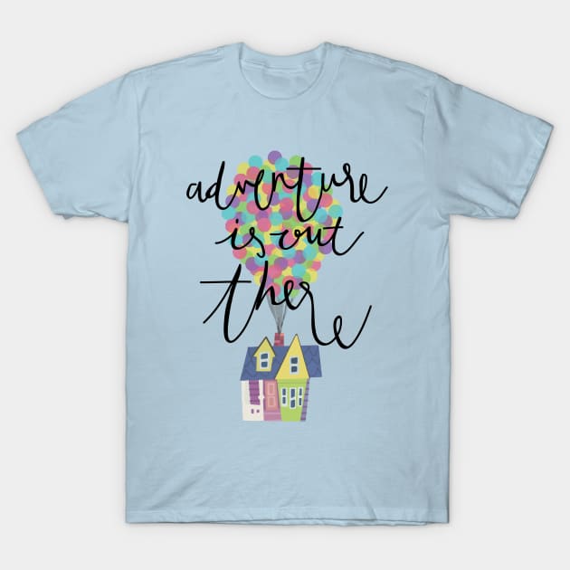 Adventure is out there T-Shirt by cheekymare